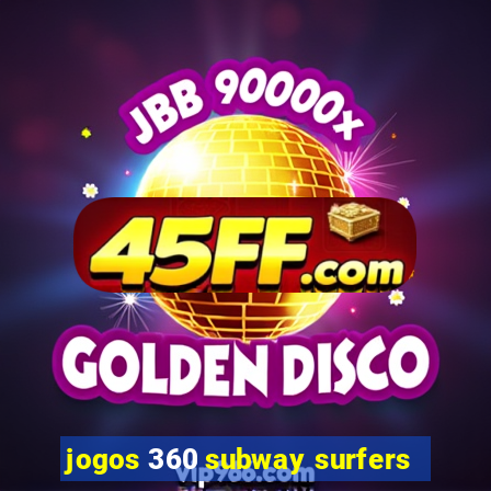 jogos 360 subway surfers